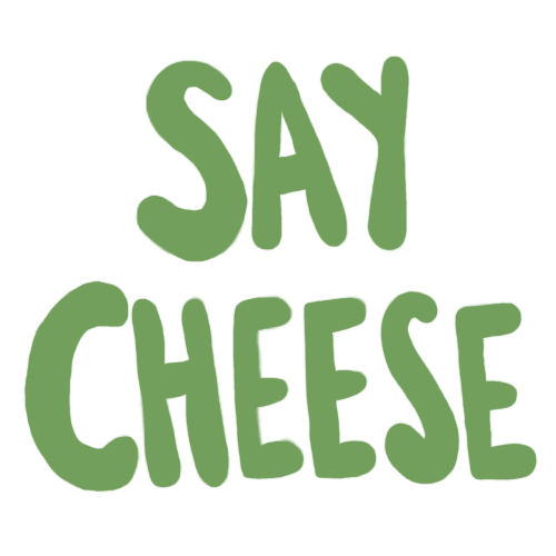 The words 'say cheese' in green